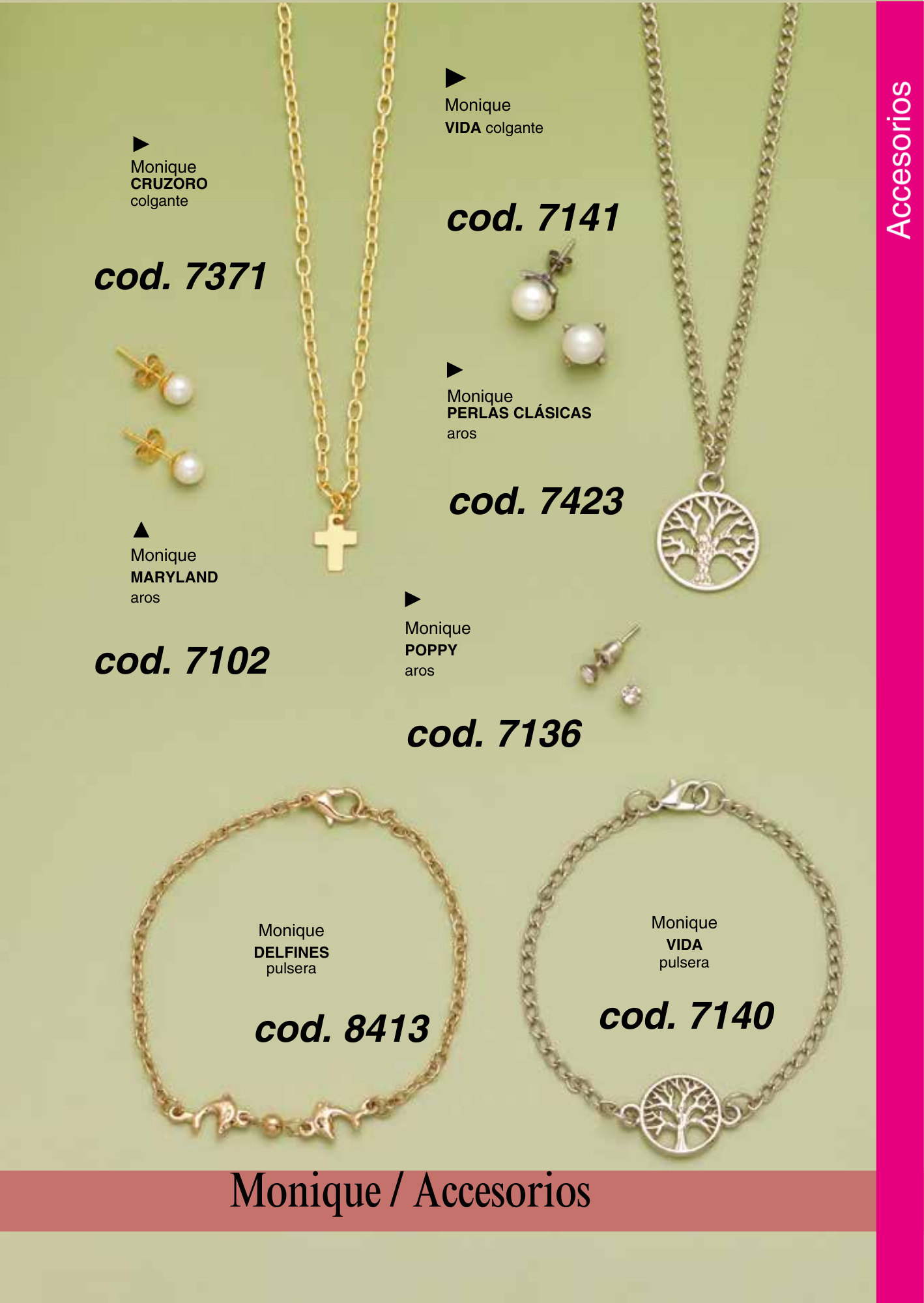 CRUZ ORO colgante / VIDA colgante - pulsera / PERLAS CLÁSICAS aros / MARYLAND aros / POPPY aros / DELFINES pulsera